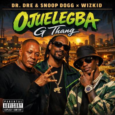 Wizkid x Dr Dre & Snoop Dogg - Ojuelegba G Thang Wizkid x Dr Dre & Snoop Dogg - Ojuelegba G Thang