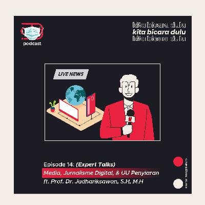 Ep. 14: (Expert Talks) Media, Jurnalisme & UU Penyiaran ft. Prof. Dr. Judhariksawan, S.H, M.H