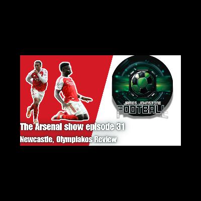 The Arsenal Show Episode 31 Newcastle,Olympiakos Review