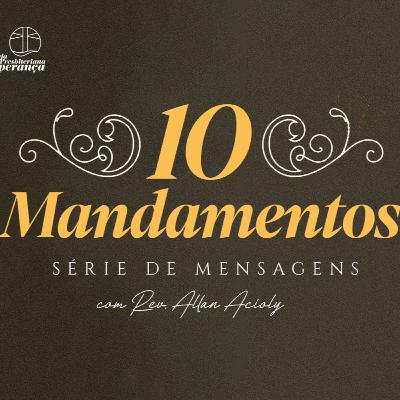 Êxodo 20.8 | Dez Mandamentos: Palavras de Liberdade - 4o Mandamento - P.1 | Rev. Allan Acioly