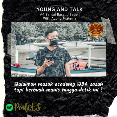4# Young and Talk with Acong Pratama - Walaupun Masuk Academy WBA Susah Tapi Berbuah Manis !