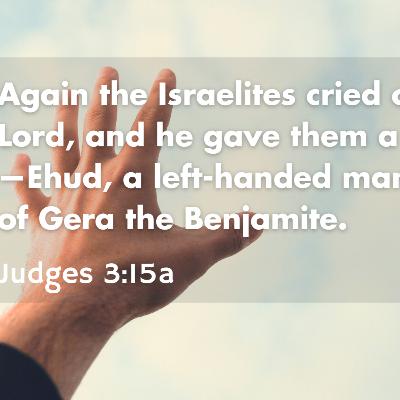 Judges 3:12-30 - Judges: An Unexpected Leader (Ehud)