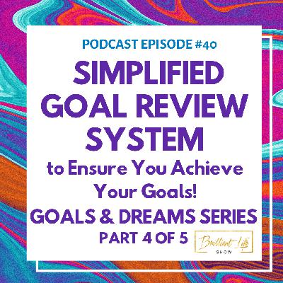 Simplified Goal Review System to Ensure You Achieve Your Goals! (Dreams & Goals 4 of 5)