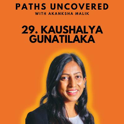 Ep 29 - Kaushalya Gunatilaka Ep 29 - Kaushalya Gunatilaka