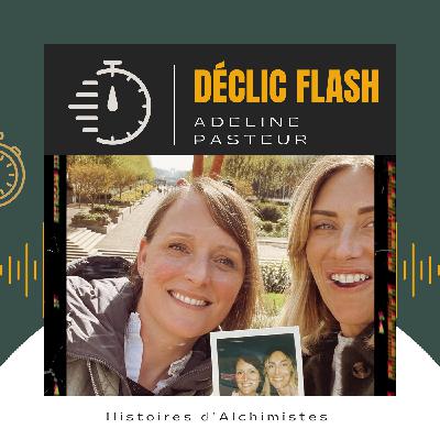 [Déclic Flash ✨] – Apprivoiser la peur : la leçon d’Adeline Pasteur