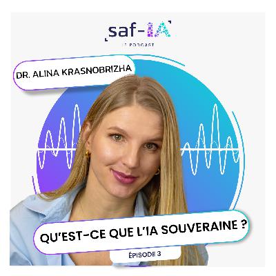 Ep. 3 - Qu'est-ce que l'IA souveraine ? Interview d'Alina Krasnobrizha