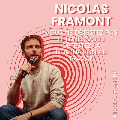 Nicolas Framont - Vous ne détestez pas le lundi, vous détestez la domination au travail