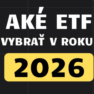 13. Aké ETF fondy vybrať pre rok 2026? 13. Aké ETF fondy vybrať pre rok 2026?