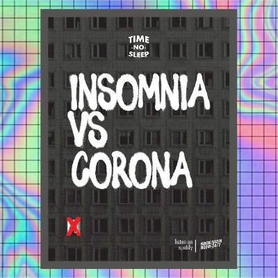 INSOMNIA VS CORONA