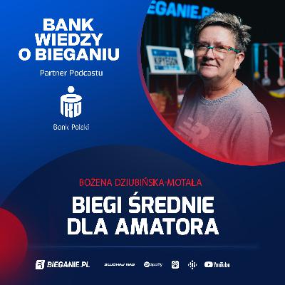 Bożena Dziubińska-Motała: Biegi średnie dla amatora – jak trenować? | Bank Wiedzy o Bieganiu Bożena Dziubińska-Motała: Biegi średnie dla amatora – jak trenować? | Bank Wiedzy o Bieganiu