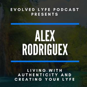 Episode 1: Evolved Life Presents Alex Rodriguez! Episode 1: Evolved Life Presents Alex Rodriguez!