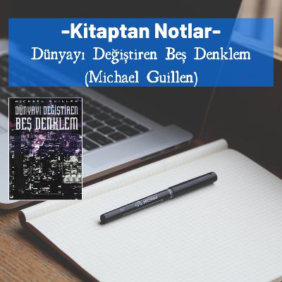 Dünyayı Değiştiren Beş Denklem - (Kitaptan Notlar)