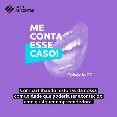 Me conta esse caso: O dia que eu desisti de desistir #27 Me conta esse caso: O dia que eu desisti de desistir #27