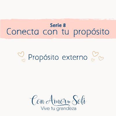 Serie 8: Conecta con tu propósito / Propósito externo