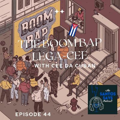 Episode 44: The Boom Bap Lega-Cee with Cee Da Cuban