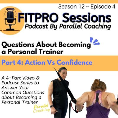 [S12:E4] Becoming a Personal Trainer – Part 4 Action Vs Confidence