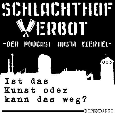 Schlachthof Verbot - Der Podcast Aus'm Viertel - Folge 003 - Ist das Kunst oder kann das weg?