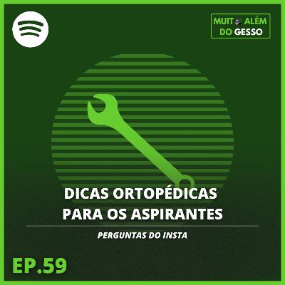 #59 Dicas ortopédicas para os aspirantes!