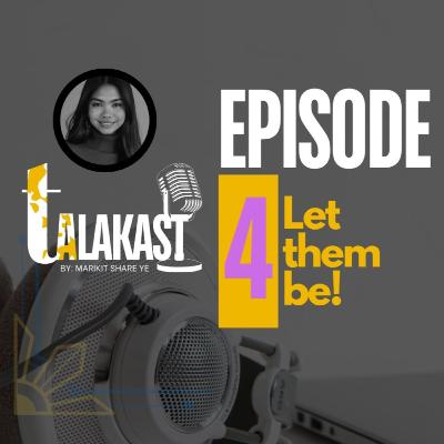 Letting Go, Let them! I TALAKAST - Episode 4