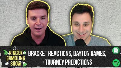 Bracket Reactions, Dayton Games, and Tournament Predictions | The Ringer Gambling Show Bracket Reactions, Dayton Games, and Tournament Predictions | The Ringer Gambling Show