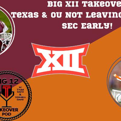 Big 12 Takeover - Texas & OU Staying Put...For Now! Big 12 Takeover - Texas & OU Staying Put...For Now!