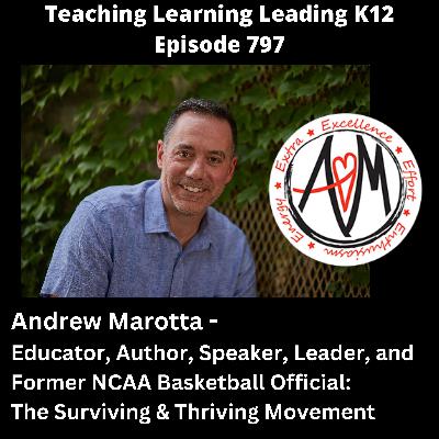 Andrew Marotta - Educator, Author, Speaker, Leader, and Former NCAA Basketball Official - The Surviving & Thriving Movement - 797