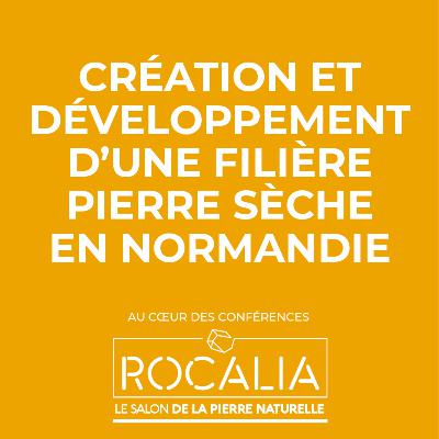 [Rocalia 2021] Création et développement d'une filière pierre sèche en Normandie