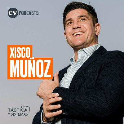 CV Podcasts - Táctica y Sistemas: Xisco Muñoz
