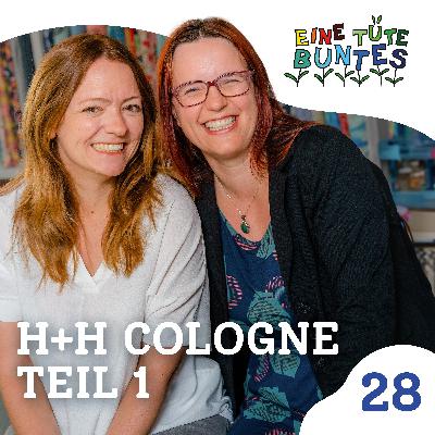 Episode 28: H+H Cologne, Teil 1 Episode 28: H+H Cologne, Teil 1