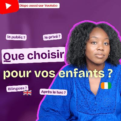 Ep. 22 L’éducation en Côte d’Ivoire : quels systèmes existent ? quelle qualité ?