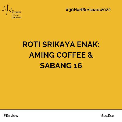 #30HariBersuara2022 Roti Srikaya Enak: Aming Coffee & Sabang 16