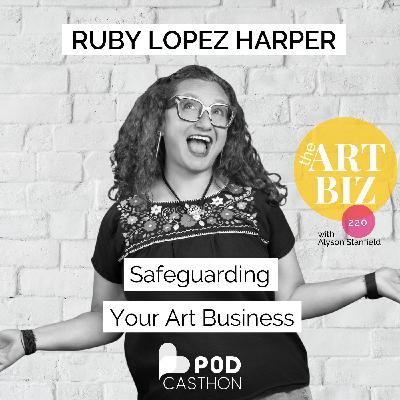 Safeguarding Your Art Career with Ruby Lopez Harper of CERF+ (220)