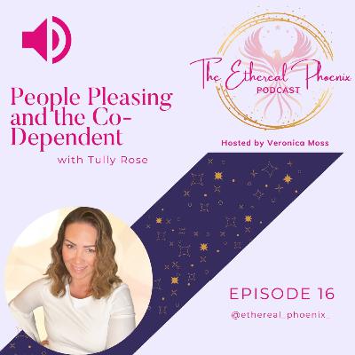 16 | People Pleasing and the Co-Dependent with Tully Rose