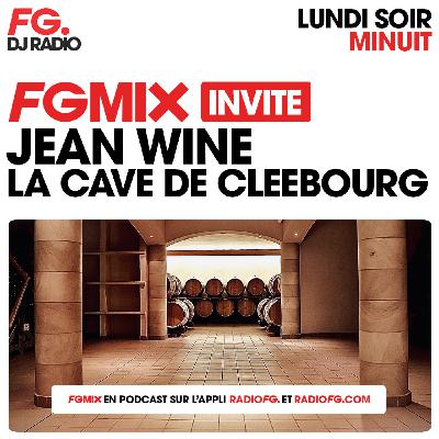 FG MIX INVITE : LA CAVE DE CLEEBOURG AVEC JEAN WINE FG MIX INVITE : LA CAVE DE CLEEBOURG AVEC JEAN WINE