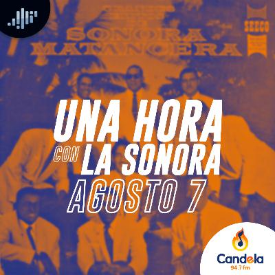 Podcast musical: Una hora con la Sonora | 7 de agosto de 2021 Podcast musical: Una hora con la Sonora | 7 de agosto de 2021