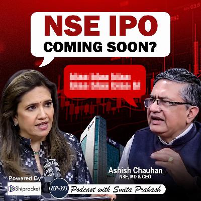 EP-393 | From Dalal Street to De-Dollarisation: NSE MD Ashish Chauhan on India’s Financial Rise