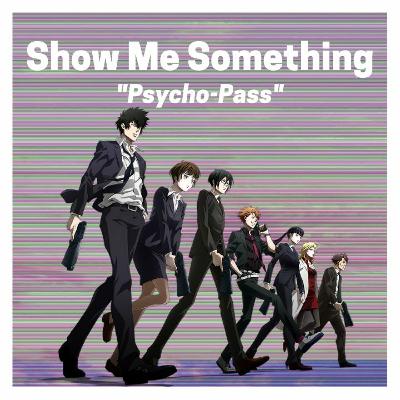 Show Me Something Ep: 50 Psycho-Pass Show Me Something Ep: 50 Psycho-Pass