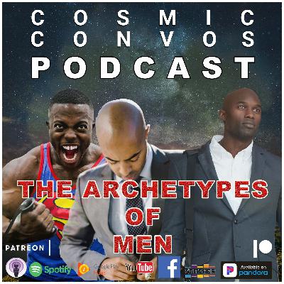 Is Kevin Samuels Right About The Archetypes of Men? | Episode 13 (113) : Cosmic Convos Podcast Is Kevin Samuels Right About The Archetypes of Men? | Episode 13 (113) : Cosmic Convos Podcast