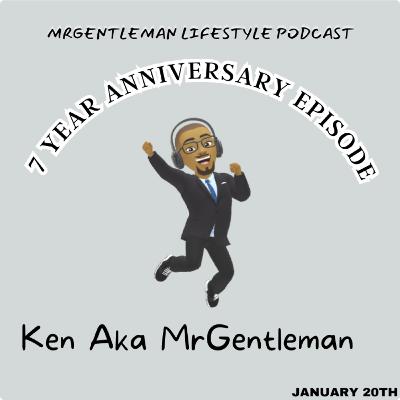 MrGentleman Lifestyle Podcast 7 Year Anniversary 1/20/2026 MrGentleman Lifestyle Podcast 7 Year Anniversary 1/20/2026