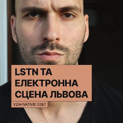 Vzahvativid s3e7 w/ Дарко "LSTN" Лісень про електронну сцену Львова: від Derrick & Tonika до Vitya Payal'nik