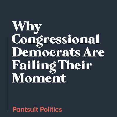 Why Congressional Democrats Are Failing Their Moment