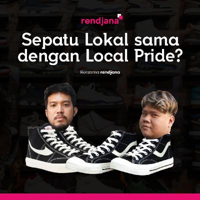 Eps 9 - Sepatu Lokal sama dengan Local Pride?