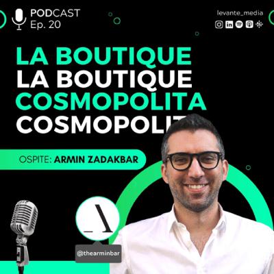 LA BOUTIQUE COSMOPOLITA con Armin ZadakBar