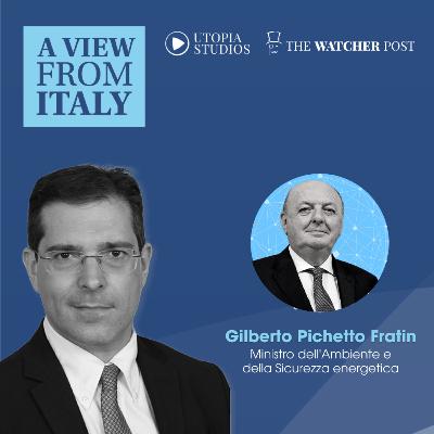 A View from Italy con Gilberto Pichetto Fratin, Ministro dell'Ambiente e della Sicurezza energetica A View from Italy con Gilberto Pichetto Fratin, Ministro dell'Ambiente e della Sicurezza energetica