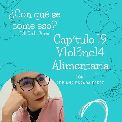 Cápitulo 19. V1ol3nc1a Alimentaria Cápitulo 19. V1ol3nc1a Alimentaria