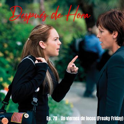Ep. 78 - Un viernes de locos (Freaky Friday)