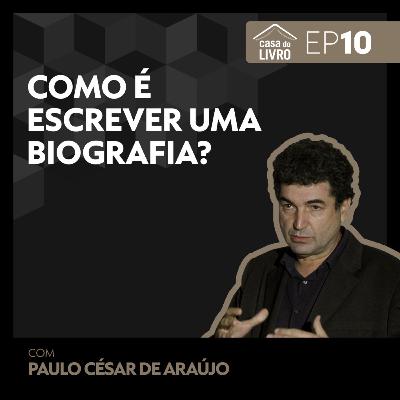 Escrevendo Biografias com Paulo César de Araújo