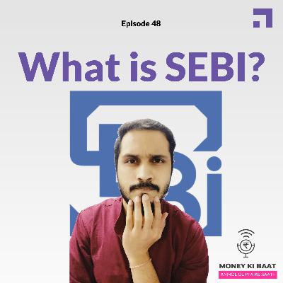 E48 | What is SEBI? | #MoneyKiBaatPodcast E48 | What is SEBI? | #MoneyKiBaatPodcast