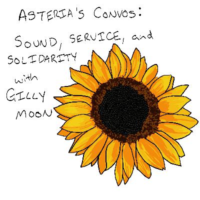 Sound, Service & Solidarity: Community in Audio with Gilly Moon