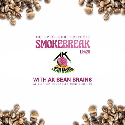 AK Bean Brains : Smokebreak EP420 AK Bean Brains : Smokebreak EP420